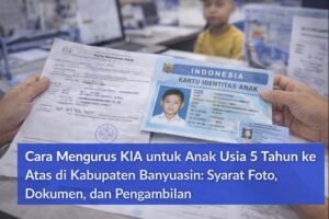Pengurusan KIA untuk anak usia 5 tahun ke atas di Kabupaten Banyuasin dengan syarat foto dan dokumen