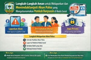 Langkah-langkah aman untuk melaporkan dan menindaklanjuti akun palsu yang mengatasnamakan Pemkab Banyuasin di media sosial, termasuk cara melaporkan, memberitahukan warga, dan menjaga privasi.