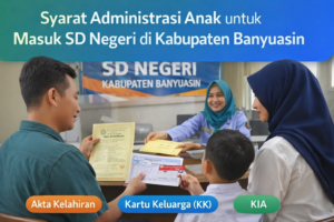 Ilustrasi syarat administrasi anak untuk masuk SD Negeri di Kabupaten Banyuasin
