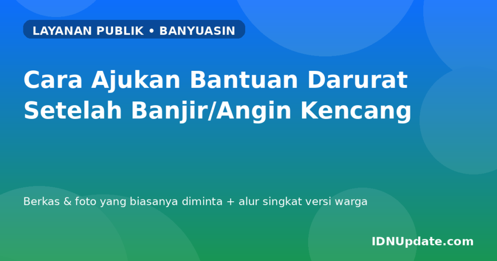 Ilustrasi cara ajukan bantuan darurat setelah banjir atau angin kencang di Kabupaten Banyuasin