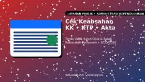 Ilustrasi pengecekan keabsahan dokumen adminduk seperti KK, KTP, dan akta di Kabupaten Banyuasin