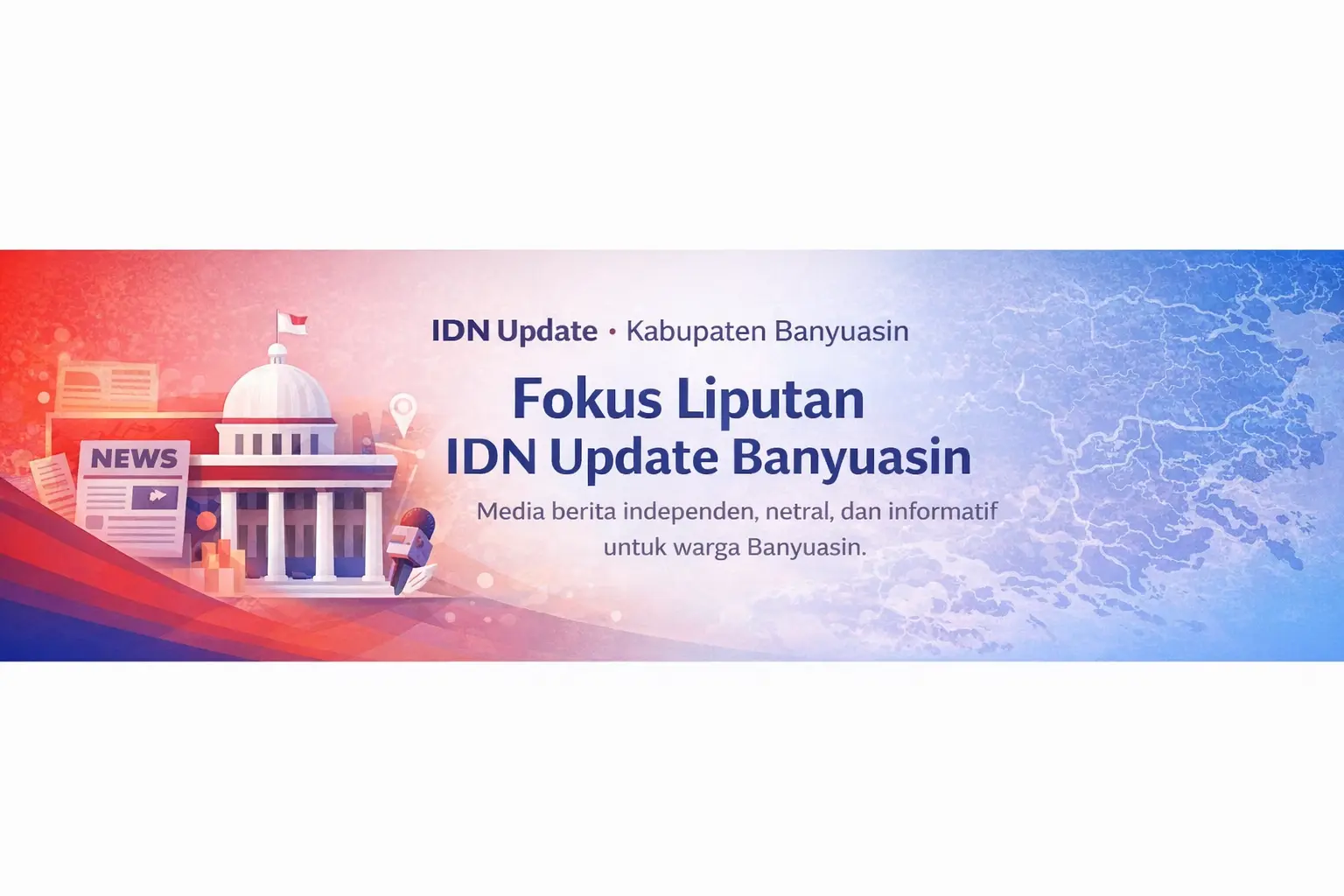 Ilustrasi banner media berita di Kabupaten Banyuasin dengan nuansa merah biru IDN Update.