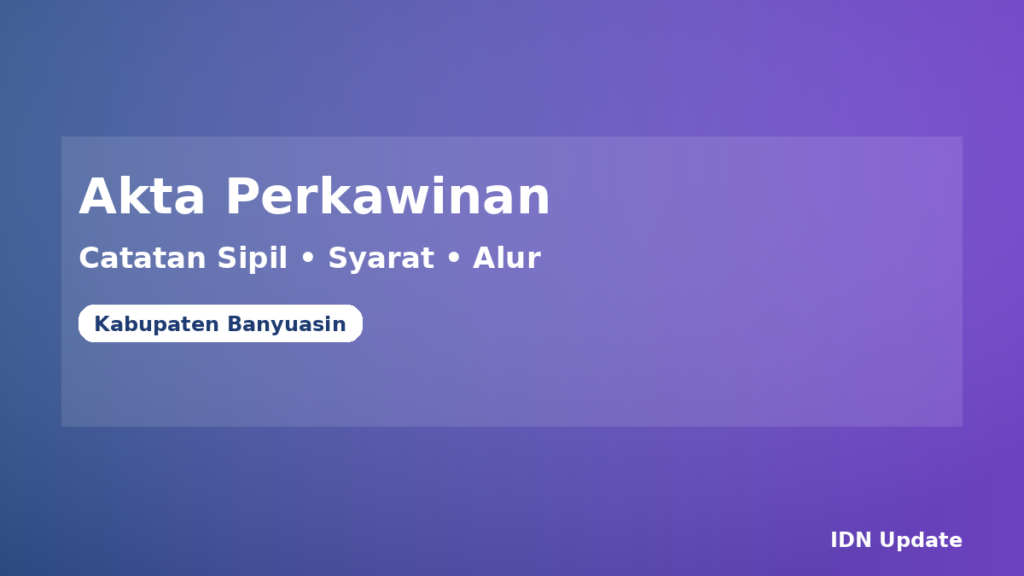 Ilustrasi panduan mengurus akta perkawinan catatan sipil di Kabupaten Banyuasin (syarat dan alur) Caption/Keterangan: Ilustrasi layanan publik pengurusan Akta Perkawinan (Catatan Sipil) di Kabupaten