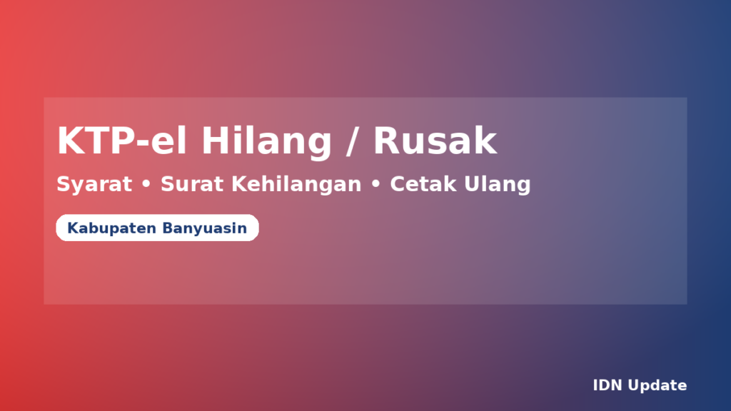 Ilustrasi panduan mengurus KTP elektronik hilang atau rusak di Kabupaten Banyuasin (surat kehilangan, syarat, cetak ulang)