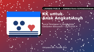 Ilustrasi pengurusan KK untuk anak angkat atau anak asuh di Kabupaten Banyuasin