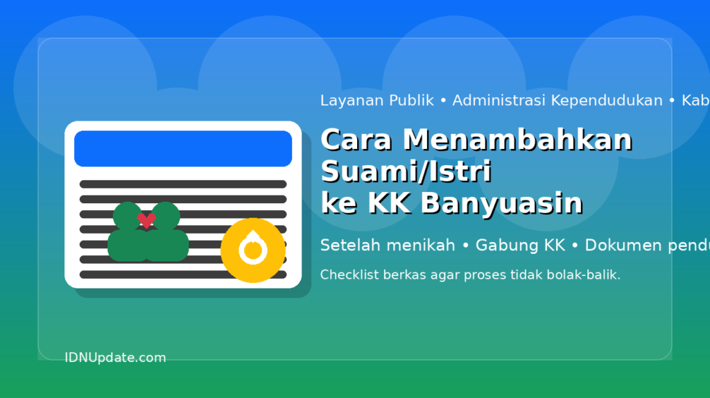 Ilustrasi cara menambahkan suami atau istri ke Kartu Keluarga (KK) di Kabupaten Banyuasin