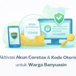 Aktivasi Akun Coretax & Kode Otorisasi: Penjelasan Sederhana untuk Warga Banyuasin